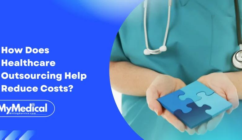 How Does Healthcare Outsourcing Help Reduce Costs?